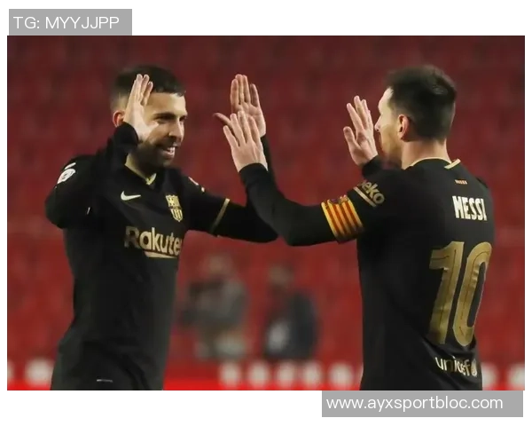 阿尔巴感慨与梅西并肩作战的荣耀与巴西连线的遗憾